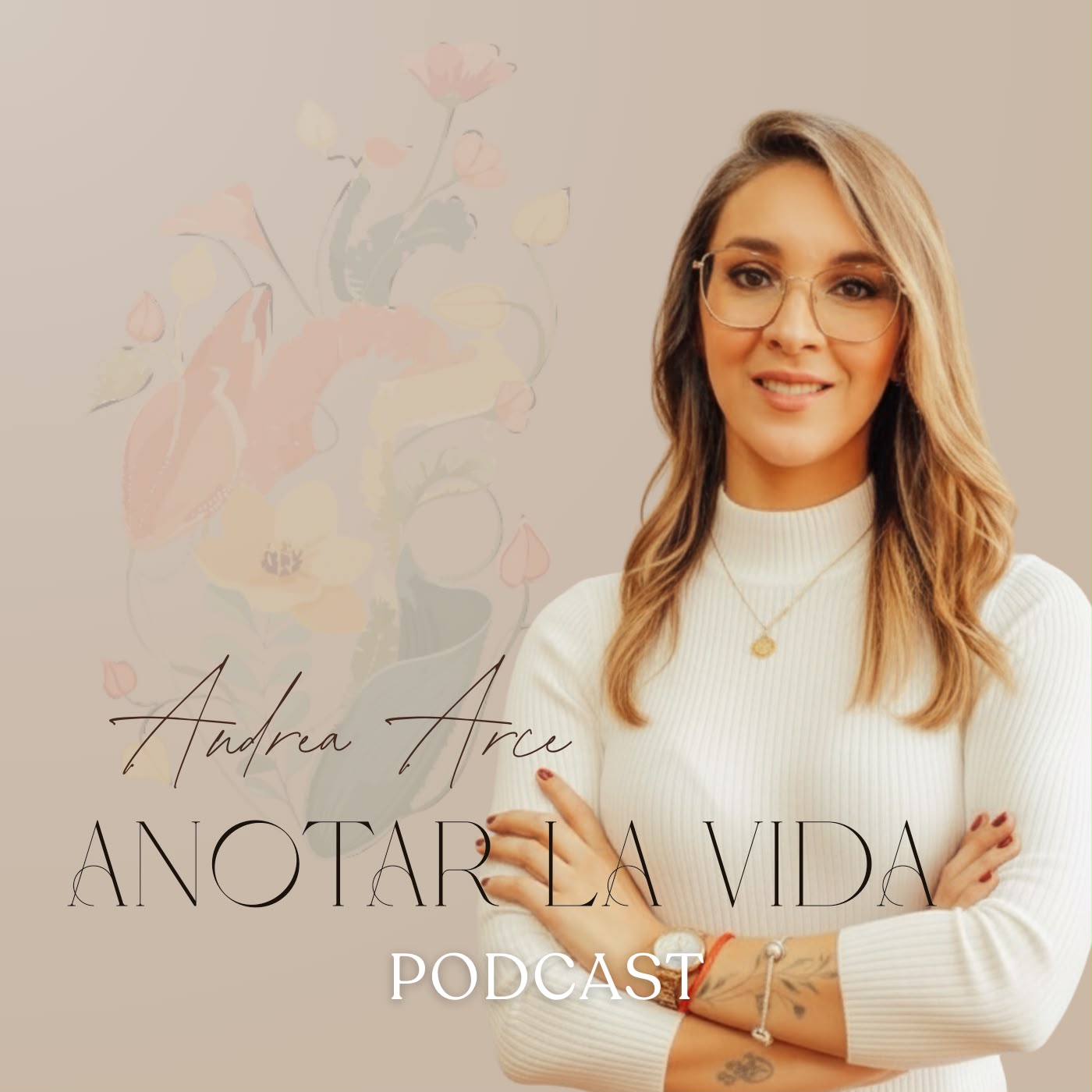 Andrea Arce · Anotar la Vida · Podcast